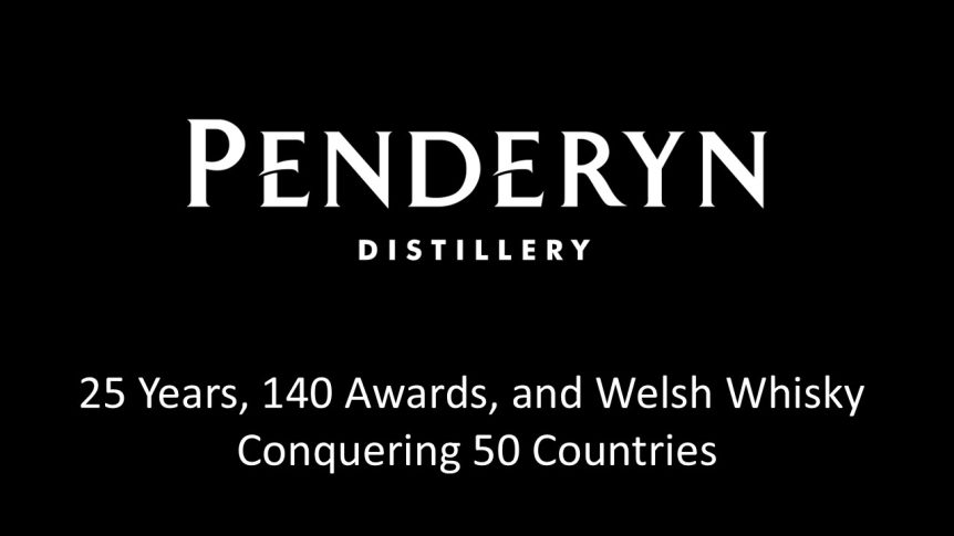 Penderyn - 25 Years, 140 Awards, and Welsh Whisky Conquering 50 Countries